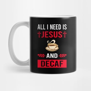 I Need Jesus And Decaf Mug